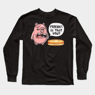 Is That You Frank Pig And Hot Dog Long Sleeve T-Shirt